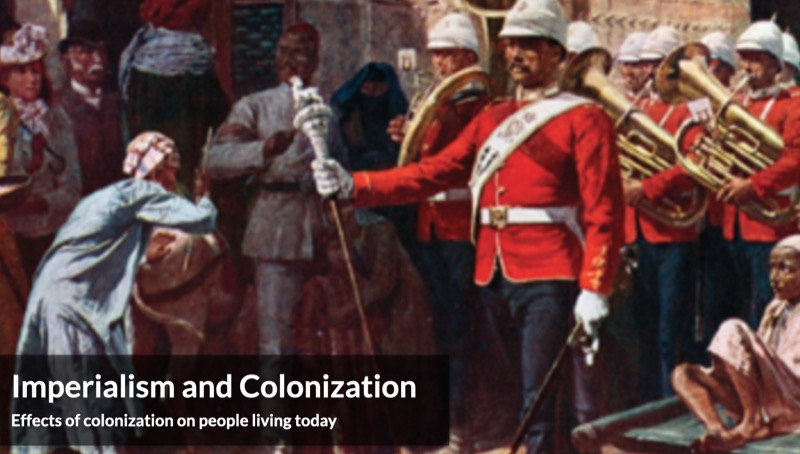 Imperialism And Colonization Effects Of Colonization On People Living Today